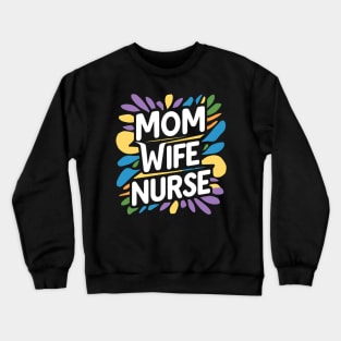 Mom Wife Nurse Crewneck Sweatshirt